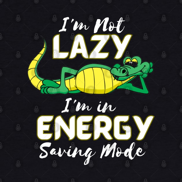 I'm Not Lazy, I'm in Energy Saving Mode by WiZ Collections